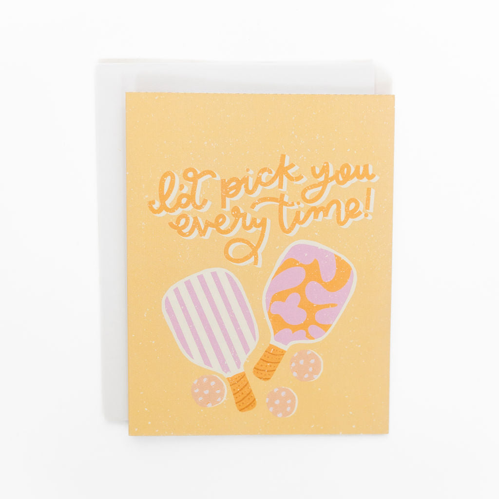 Pickle ball card saying "Id pick you every time" hand designed by fraser valler artist